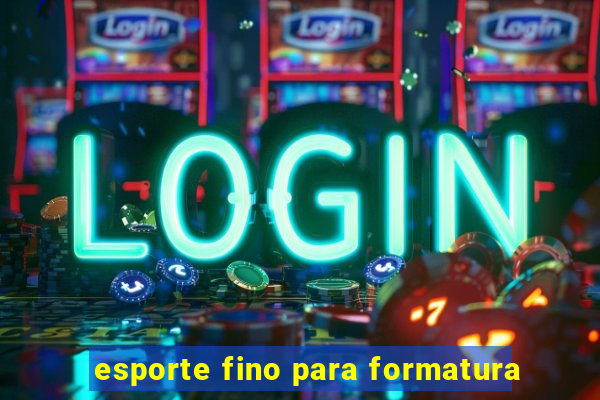 esporte fino para formatura